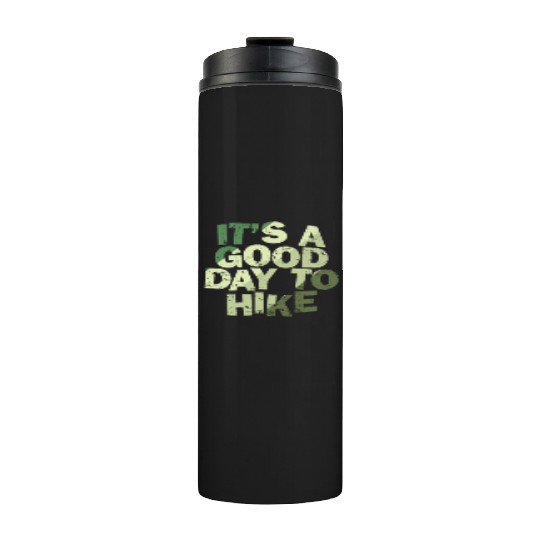 It's a good Day to Hike Nature Thermal Tumblers