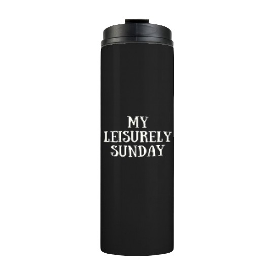My Leisurely Sunday Thermal Tumblers