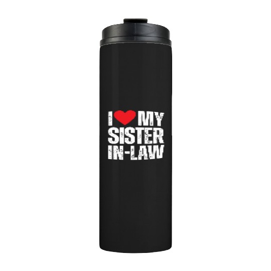 I Love My Sister in Law Thermal Tumblers
