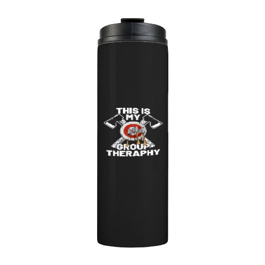 This Is My Group Therapy Axe Thrower Axe Throwinga Thermal Tumblers