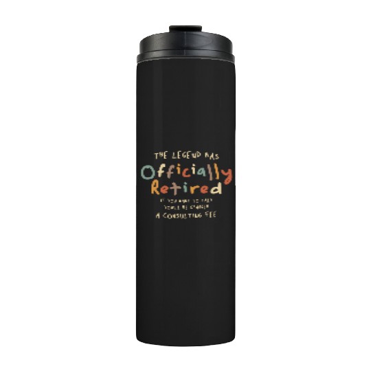 Legend Officially Retired - Funny Retirement Thermal Tumblers
