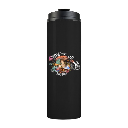 We're all Mad Here - Alice in Wonderland inspired Thermal Tumblers