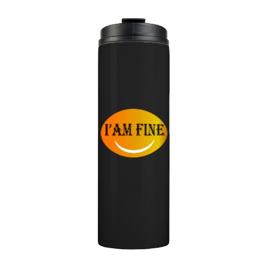 I'm fine Thermal Tumblers