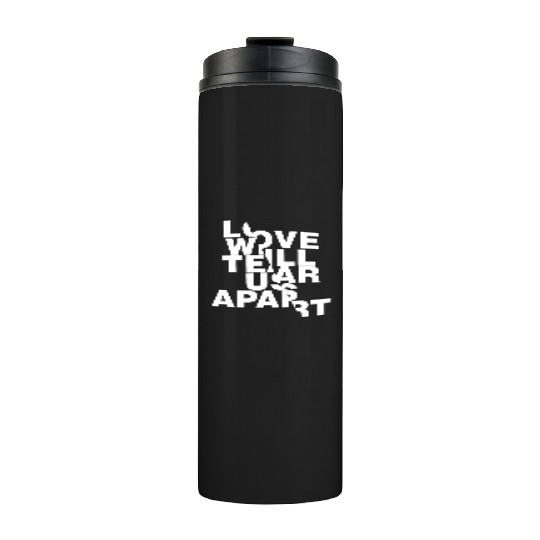 Love Will Tear Us Apart Thermal Tumblers