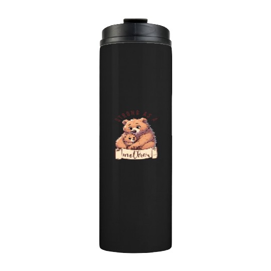 Strong as a Mother Bear Embrace Thermal Tumblers