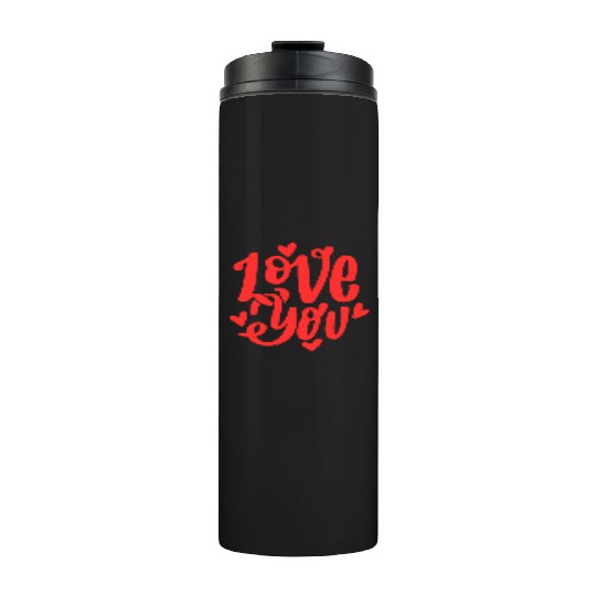 Love You Collection: Embrace Heartfelt Moments Thermal Tumblers