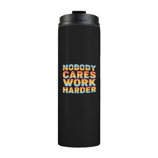 Retro Vintage Nobody Cares Work Harder Thermal Tumblers