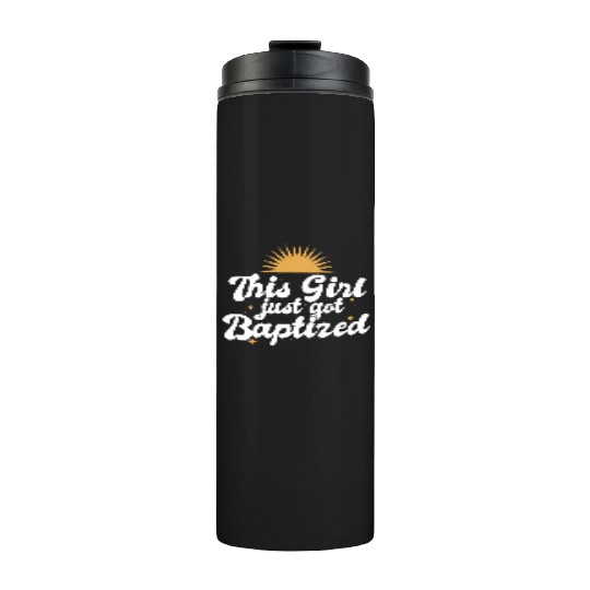 This Girl Just Got Baptized Christian Religious Thermal Tumblers