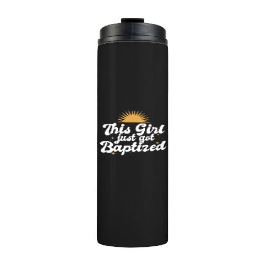 This Girl Just Got Baptized Christian Religious Thermal Tumblers