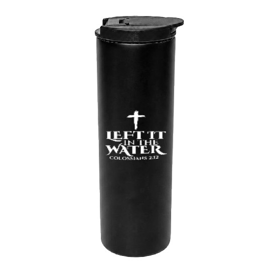 Left It In The Water Christian Religious Baptism Thermal Tumblers