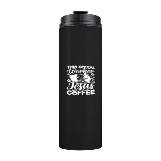This Social Worker Runs On Jesus And Coffee Thermal Tumblers