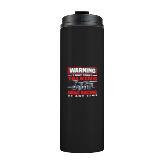 Funny Drag Race Drag Racing Gift Thermal Tumblers