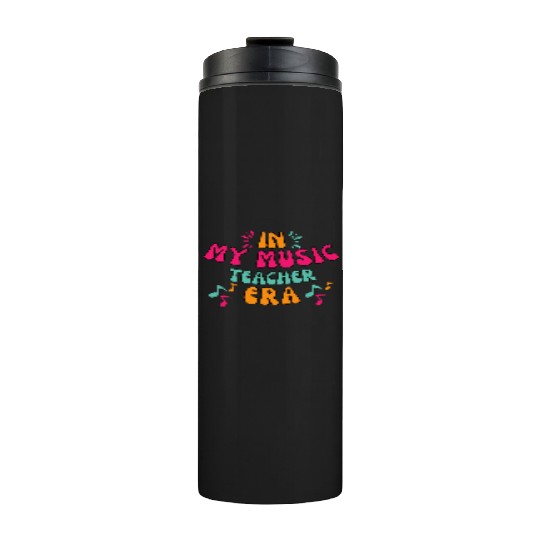 In My Music Teacher Era - Music Teacher Lover Thermal Tumblers