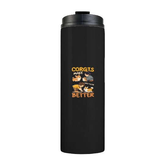 Corgi Mom Dad Corgis Make Everything Better Thermal Tumblers