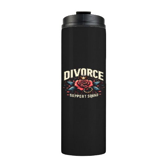 Divorce Support Squad Matching Friends Family Rose Thermal Tumblers