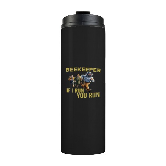 Cool Beekeeper If I run You run design for beekeep Thermal Tumblers