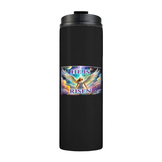 Angelic Joy and Supernatural Elation, HE IS RISEN! Thermal Tumblers