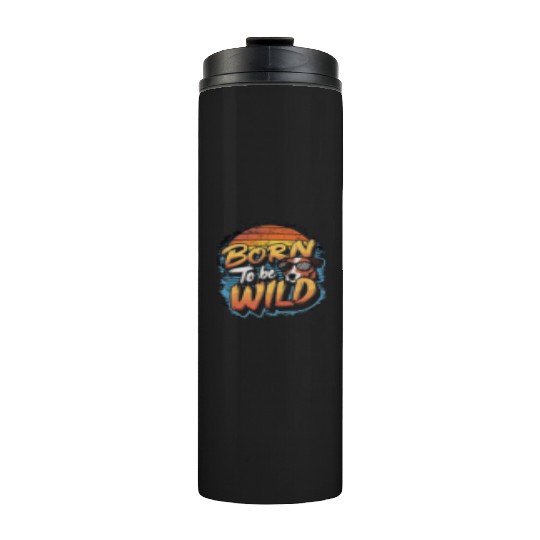 BORN TO BE WILD Thermal Tumblers