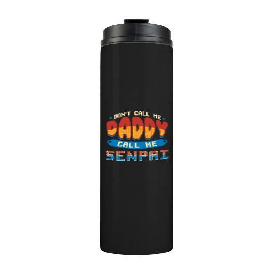 dont call me daddy call me senpai 2 Thermal Tumblers