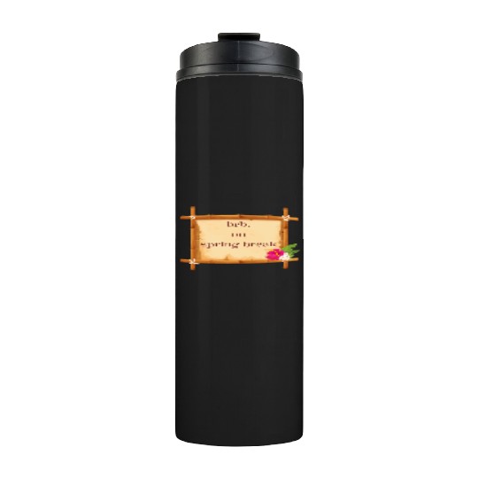 BRB: Spring Break Collection - Embrace the Vibes! Thermal Tumblers