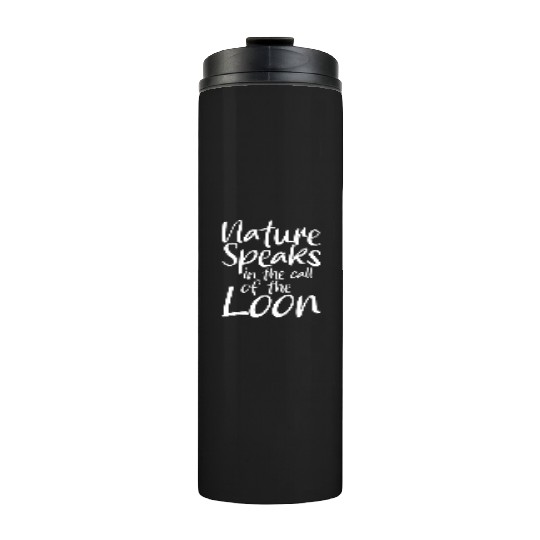 Nature Speaks In The Call Of The Loon Thermal Tumblers
