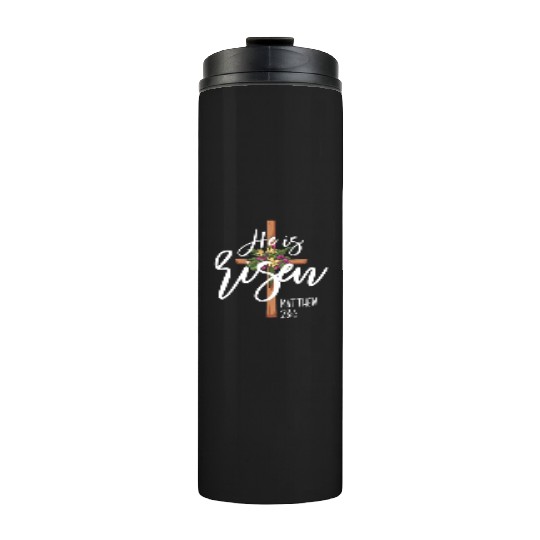 He Is Risen Matthew 28:6 Christian Jesus Is Risen Thermal Tumblers