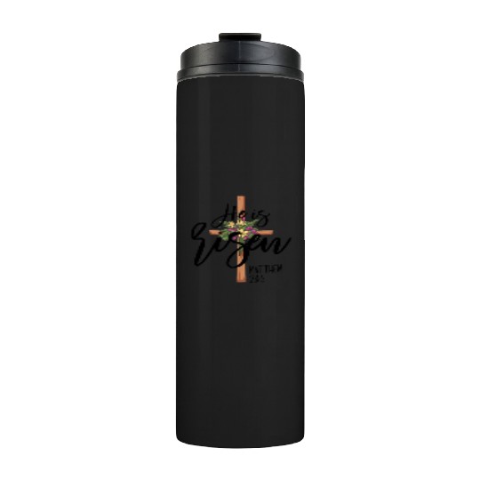 He Is Risen Matthew 28:6 Christian Jesus Is Risen Thermal Tumblers