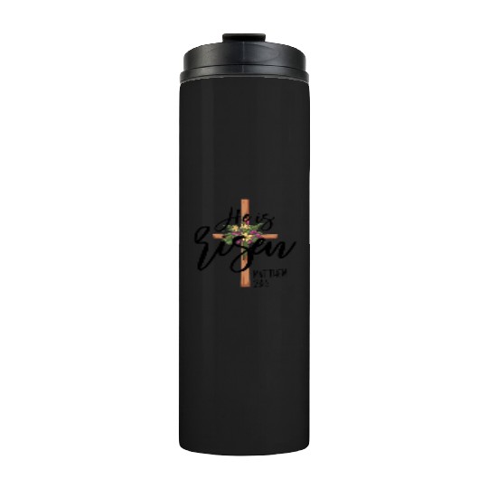 He Is Risen Matthew 28:6 Christian Jesus Is Risen Thermal Tumblers