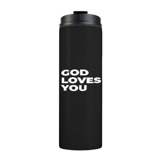 god loves you Thermal Tumblers