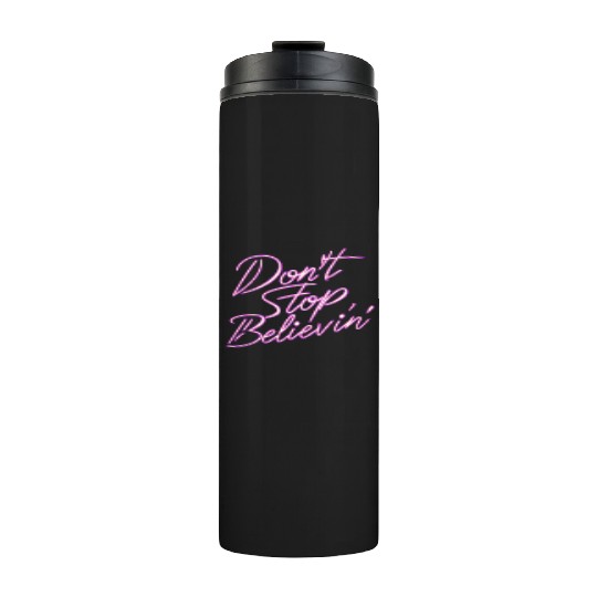Don t Stop Believin Thermal Tumblers