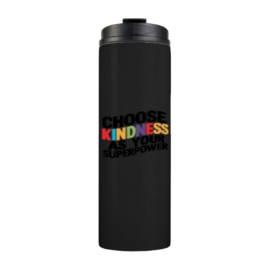 Choose Kindness as Your Superpower | Digital Print Thermal Tumblers