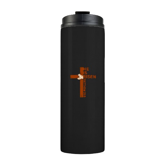 He Is Risen Matthew 28:6 Christian Easter Jesus Thermal Tumblers