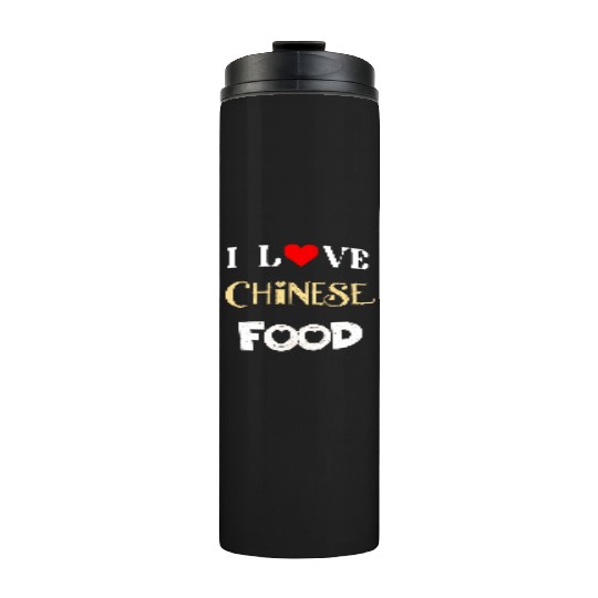 I Love Chinese Food Thermal Tumblers