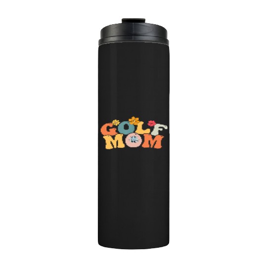 Golf mom life Birthday, And Mother's day golf Thermal Tumblers