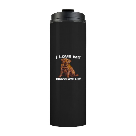Labrador Owner I LOVE MY CHOCOLATE LAB Thermal Tumblers