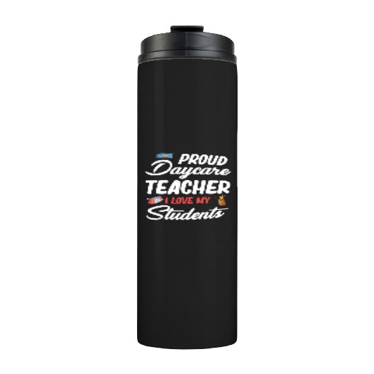 Proud Daycare Teacher I Love My Little Students Thermal Tumblers