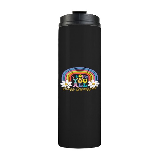 I Love You All Class Dismissed Last Day Of School Thermal Tumblers