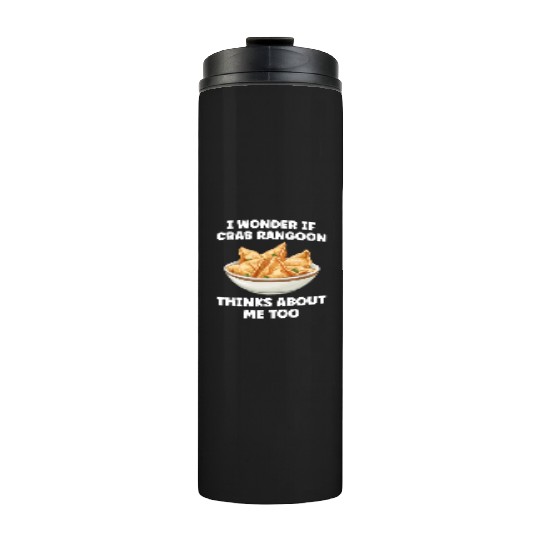 If Crab Rangoon Thinks about Me Too Funny Thermal Tumblers