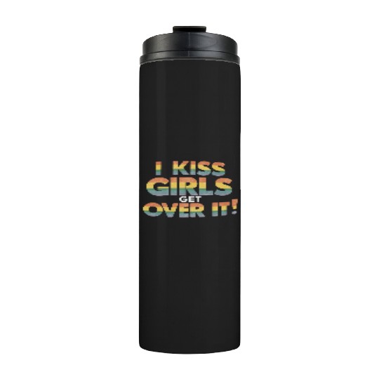 I Kiss Girls Get Over It Funny Lesbian Bisexual Thermal Tumblers