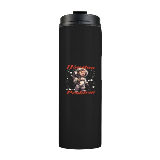 Houston we have a problem astronaut space monkey Thermal Tumblers