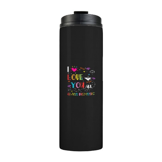 I Love You all Class Dismissed Tshirt0 Thermal Tumblers