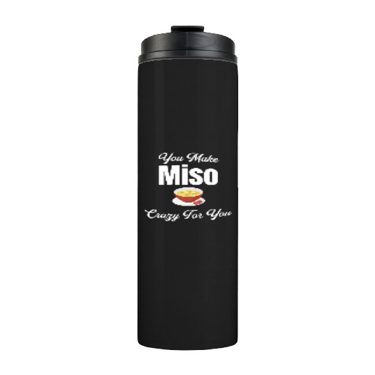 You Make Miso Crazy For You Chinese Cuisine Thermal Tumblers