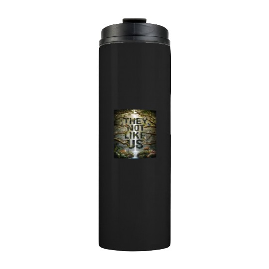 They not like us Thermal Tumblers