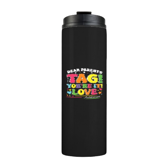 Dear Parents Tag You're It Love Teachers Assistant Thermal Tumblers