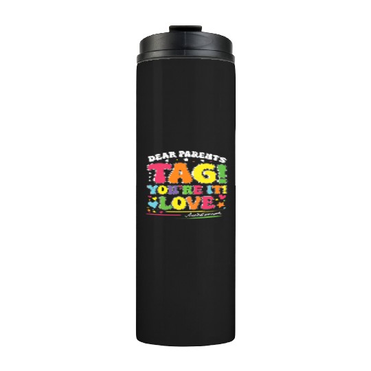Dear Parents Tag You're It Love Teachers Assistant Thermal Tumblers