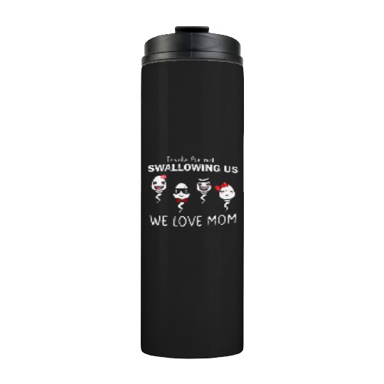 Thanks For Not Swallowing Us Mother's Day Thermal Tumblers