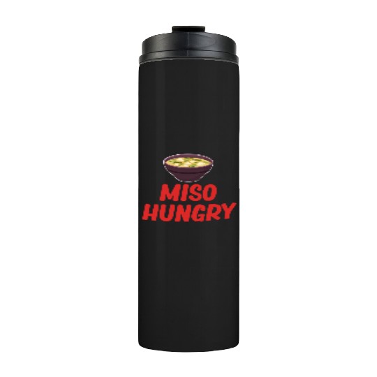 Miso Hungry Miso Puns Asian Chinese Cuisine Thermal Tumblers