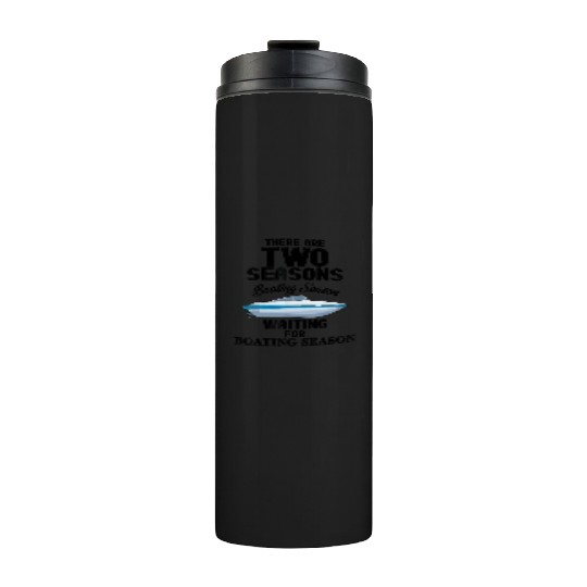There are two seasons boating and waiting for boat Thermal Tumblers
