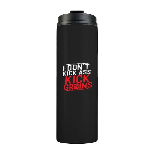 I Don't Kick Ass Kick Groins Training Krav Maga Ma Thermal Tumblers