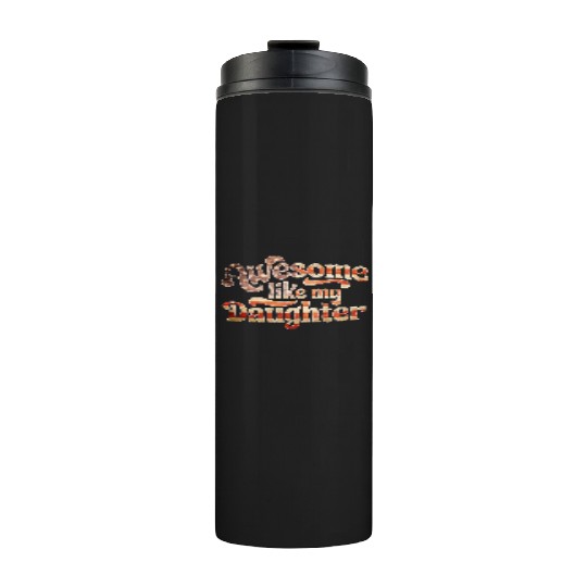 4th Of July US Flag Awesome Like My Daughter Thermal Tumblers